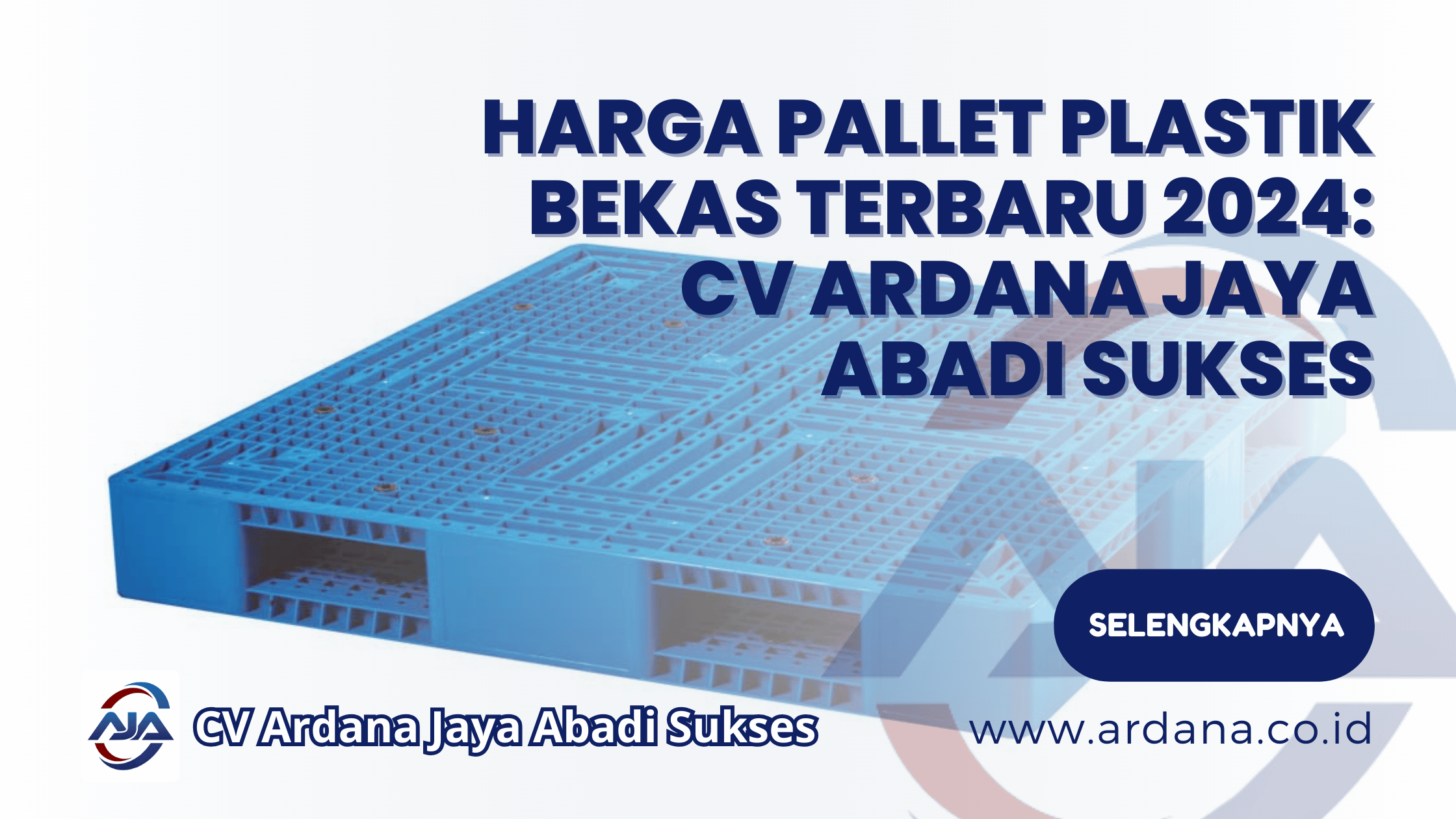Harga Pallet Plastik Bekas Terbaru 2024: CV Ardana Jaya Abadi Sukses