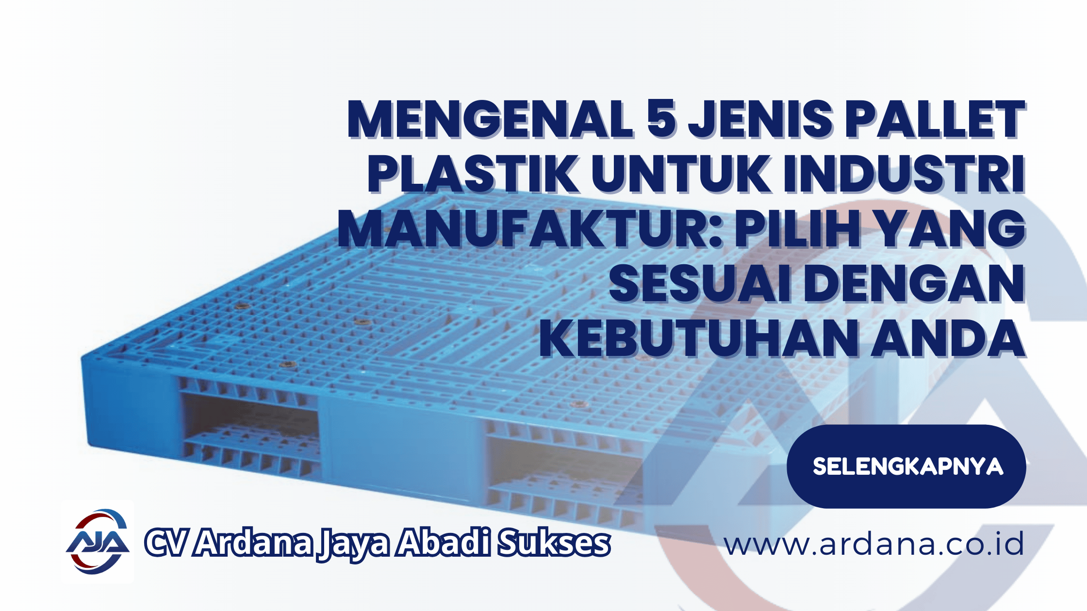 Mengenal 5 Jenis Pallet Plastik untuk Industri Manufaktur: Pilih yang Sesuai dengan Kebutuhan Anda
