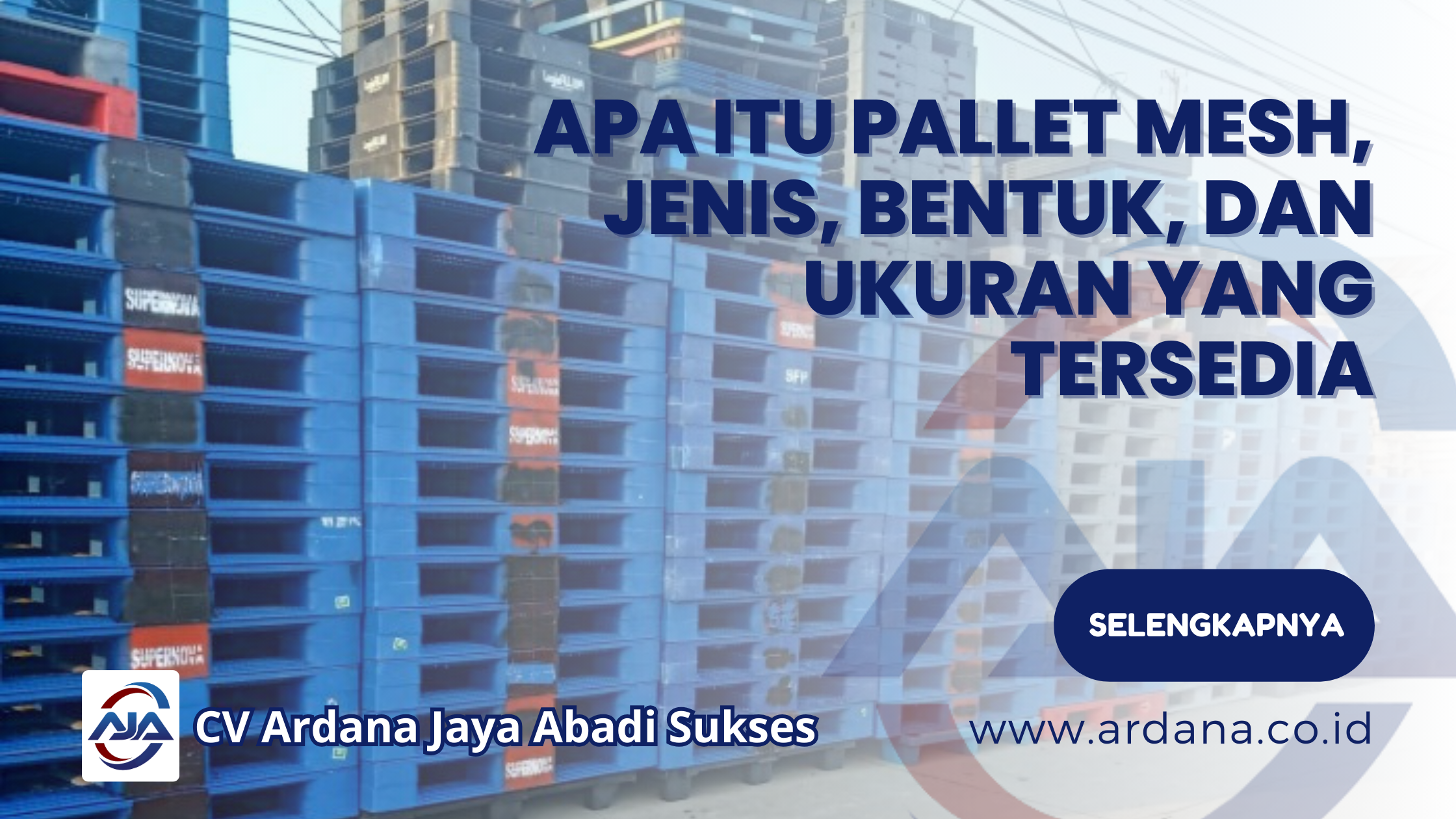 Apa Itu Pallet Mesh, Jenis, Bentuk, dan Ukuran yang Tersedia