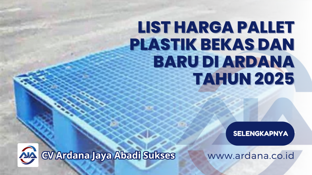 List Harga Pallet Plastik Bekas dan Baru di Ardana Tahun 2025