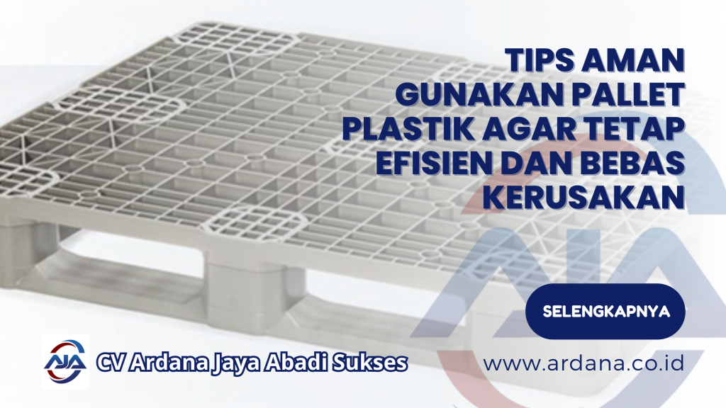 Tips Aman Gunakan Pallet Plastik agar Tetap Efisien dan Bebas Kerusakan