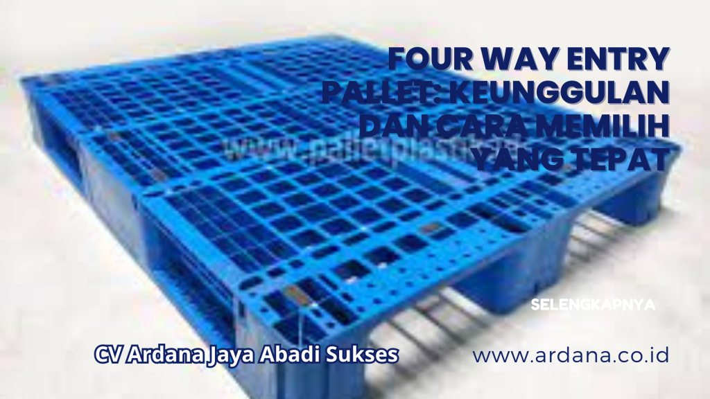 Four Way Entry Pallet Keunggulan dan Cara Memilih yang Tepat