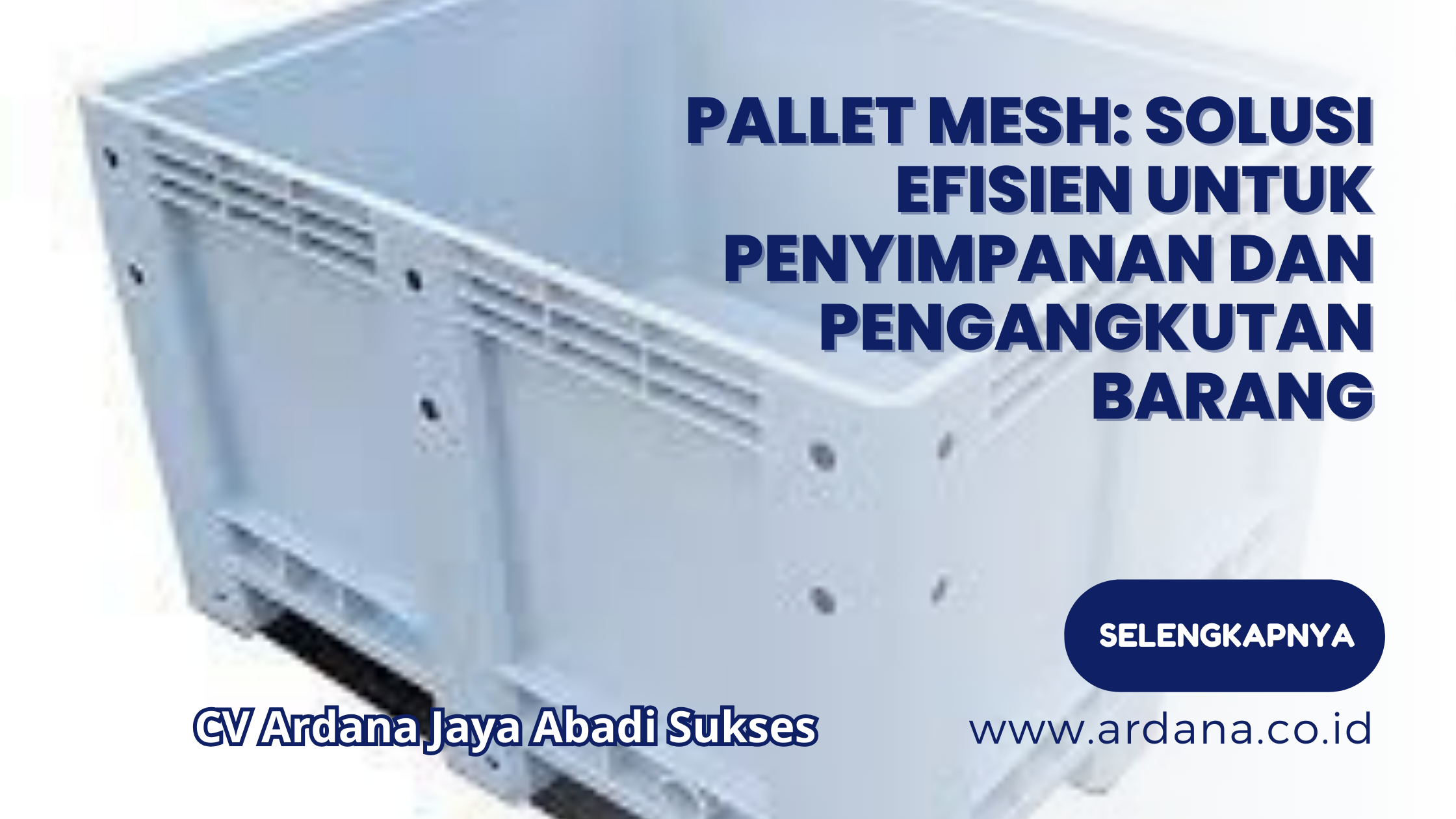 Pallet Mesh Solusi Efisien untuk Penyimpanan dan Pengangkutan Barang