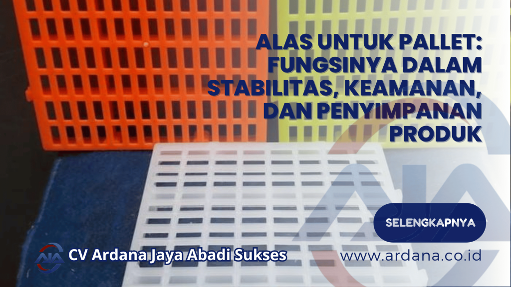 Alas untuk Pallet_ Fungsinya dalam Stabilitas, Keamanan, dan Penyimpanan Produk
