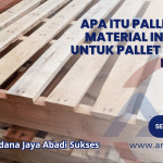 Apa Itu Pallet PAP_ Material Inovatif untuk Pallet Kuat & Ringan