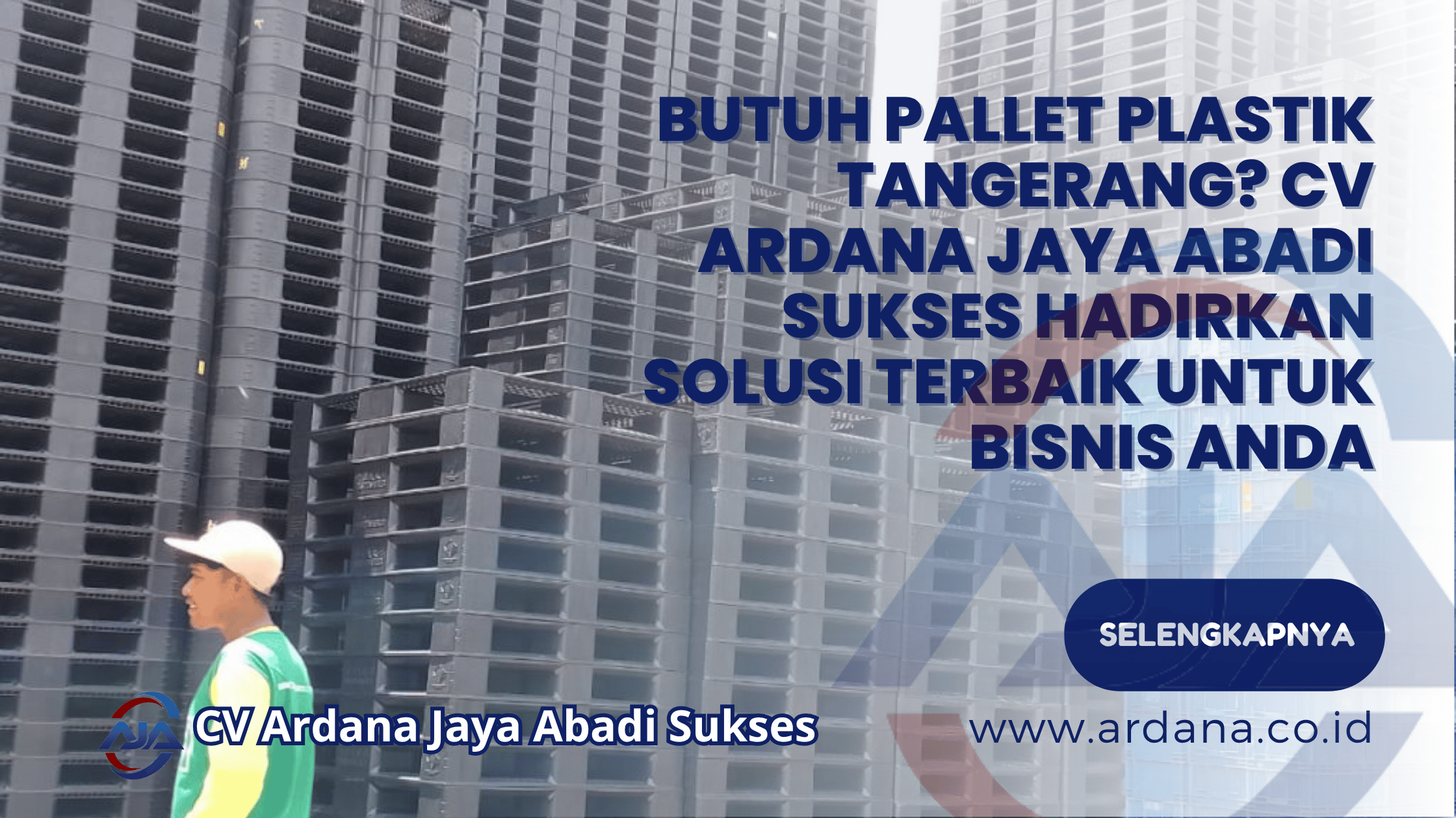 Butuh Pallet Plastik Tangerang_ CV ARDANA JAYA ABADI SUKSES Hadirkan Solusi Terbaik untuk Bisnis Anda
