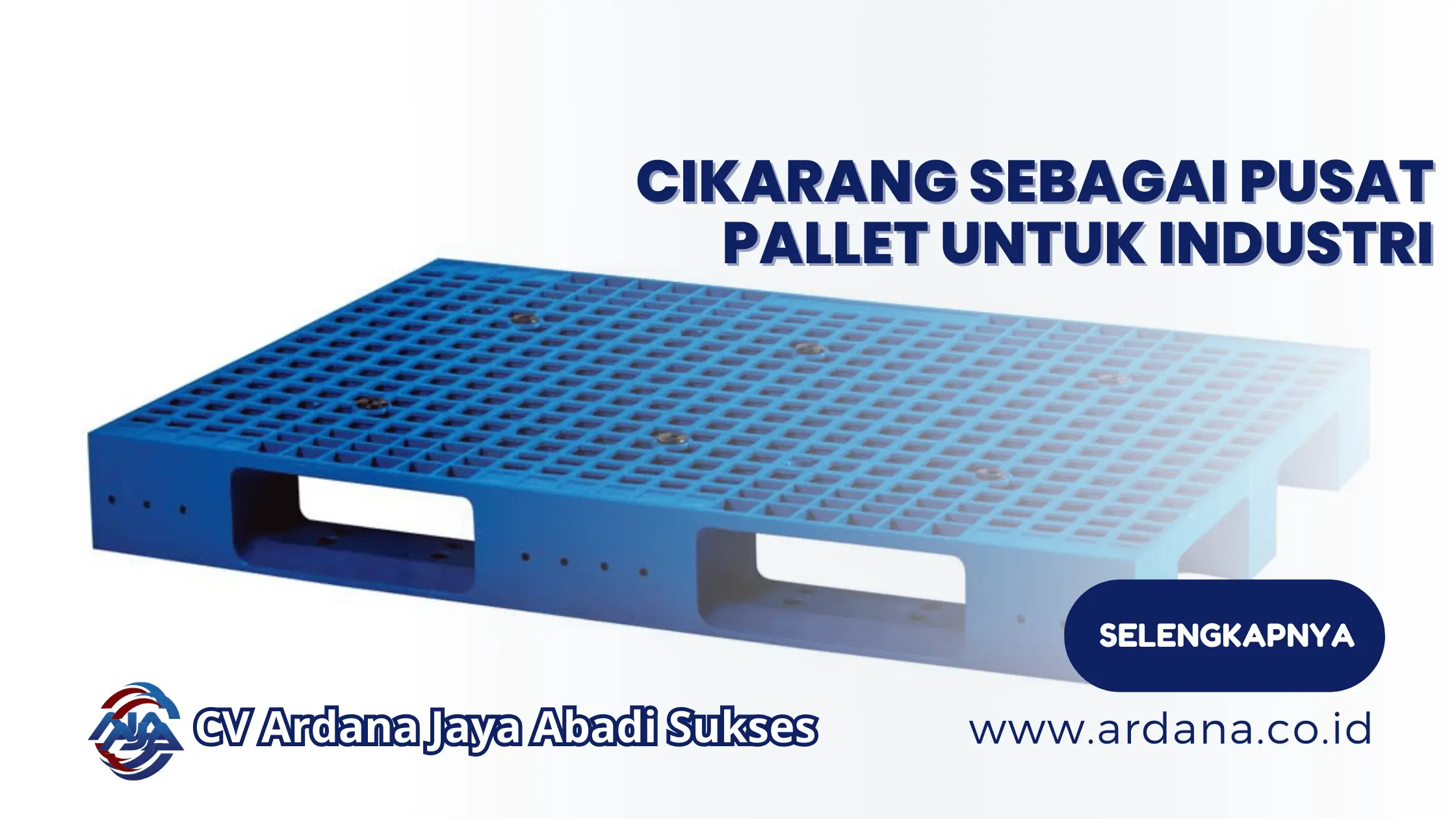 Cikarang sebagai Pusat Pallet untuk Industri