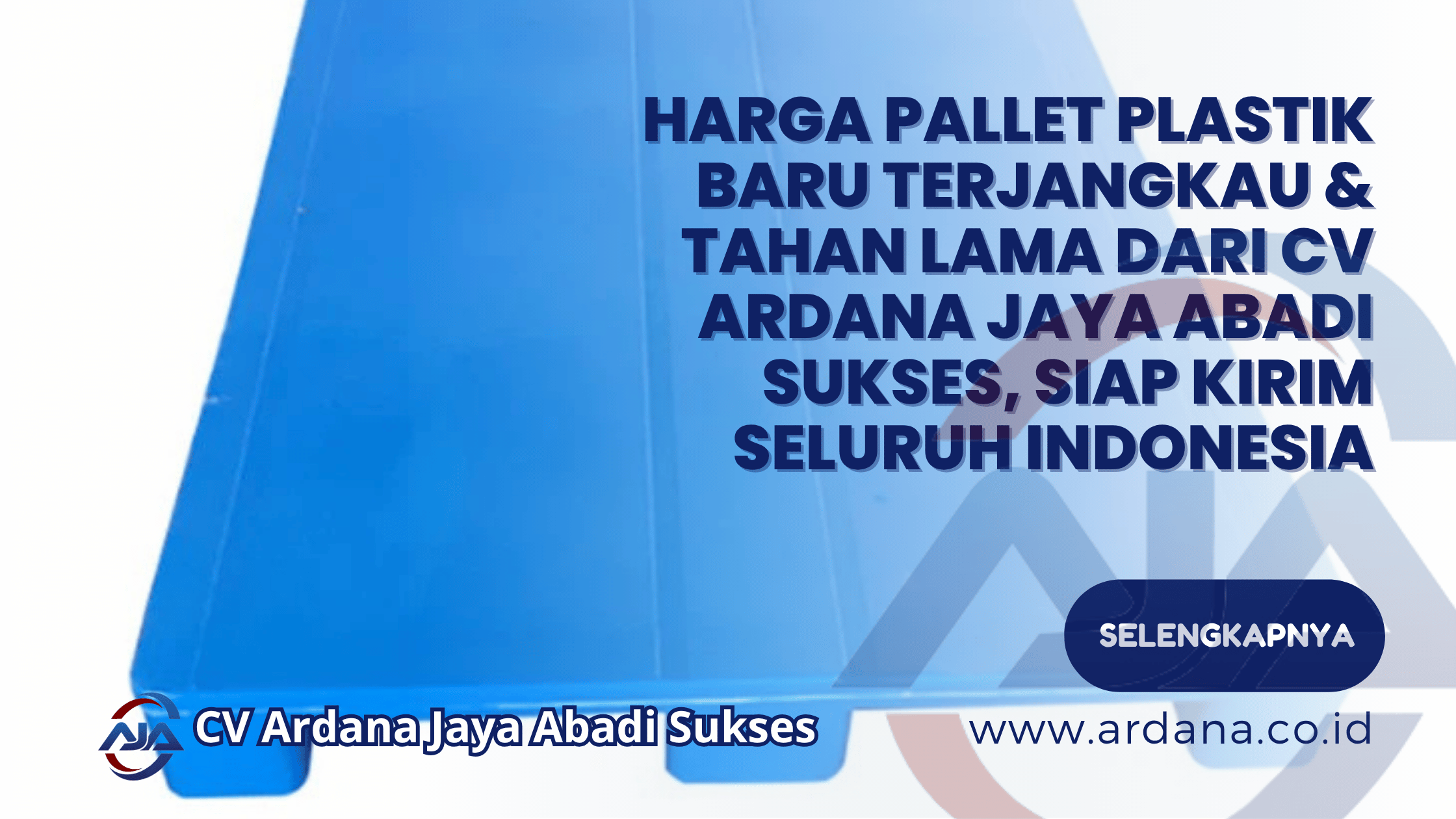 Harga Pallet Plastik Baru Terjangkau & Tahan Lama dari CV ARDANA JAYA ABADI SUKSES, Siap Kirim Seluruh Indonesia