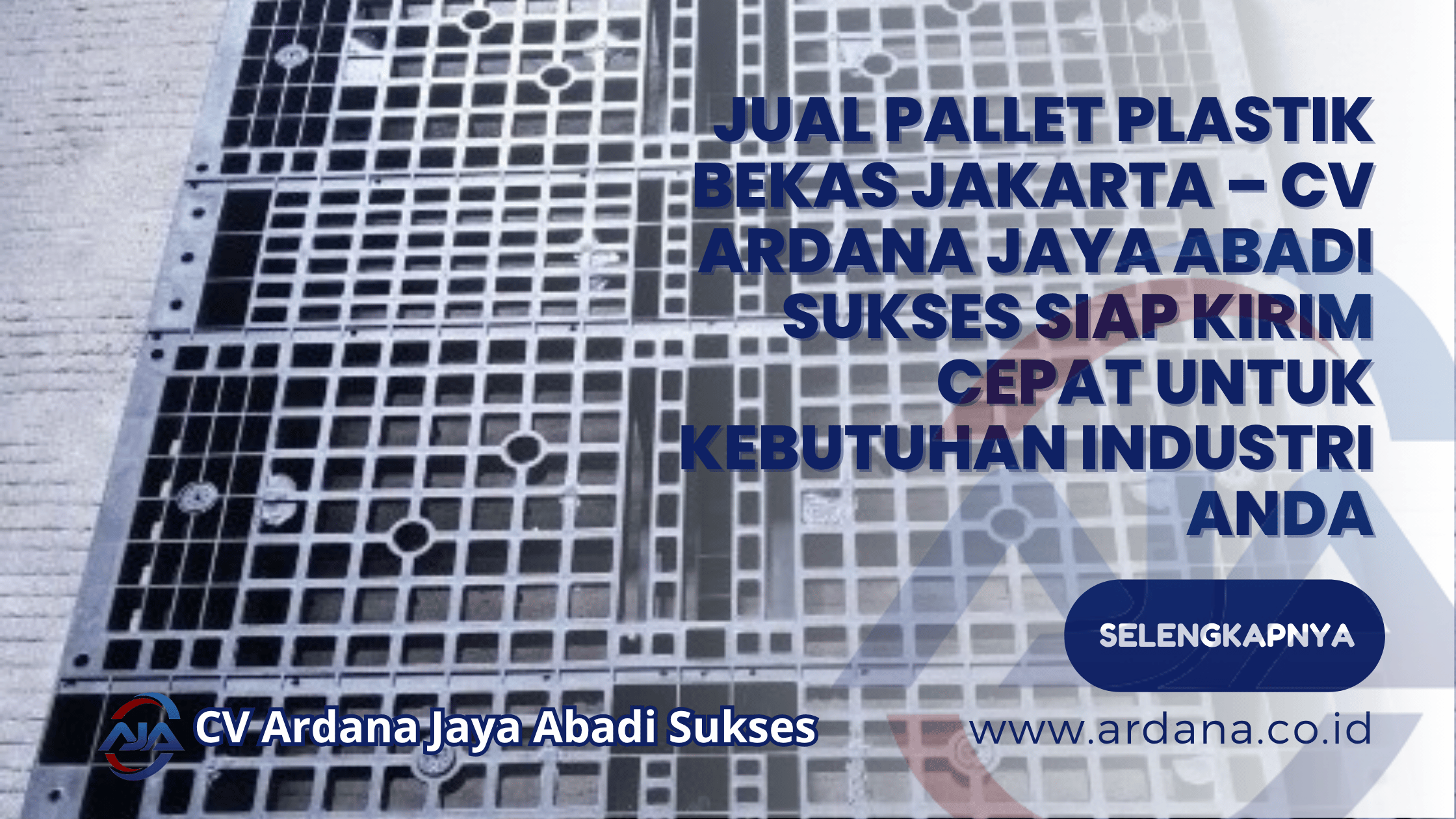 Jual Pallet Plastik Bekas Jakarta – CV ARDANA JAYA ABADI SUKSES Siap Kirim Cepat untuk Kebutuhan Industri Anda