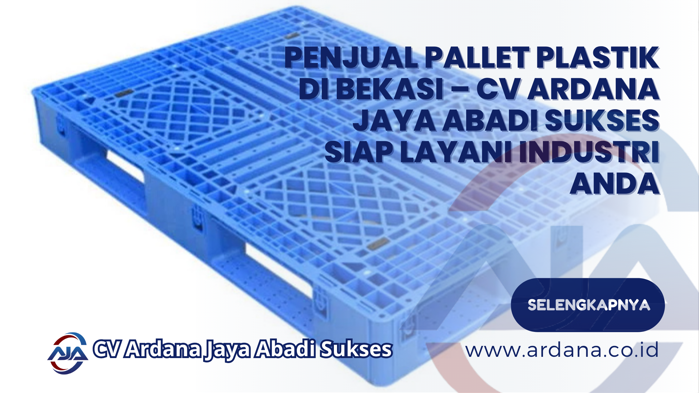 Penjual Pallet Plastik di Bekasi – CV ARDANA JAYA ABADI SUKSES Siap Layani Industri Anda