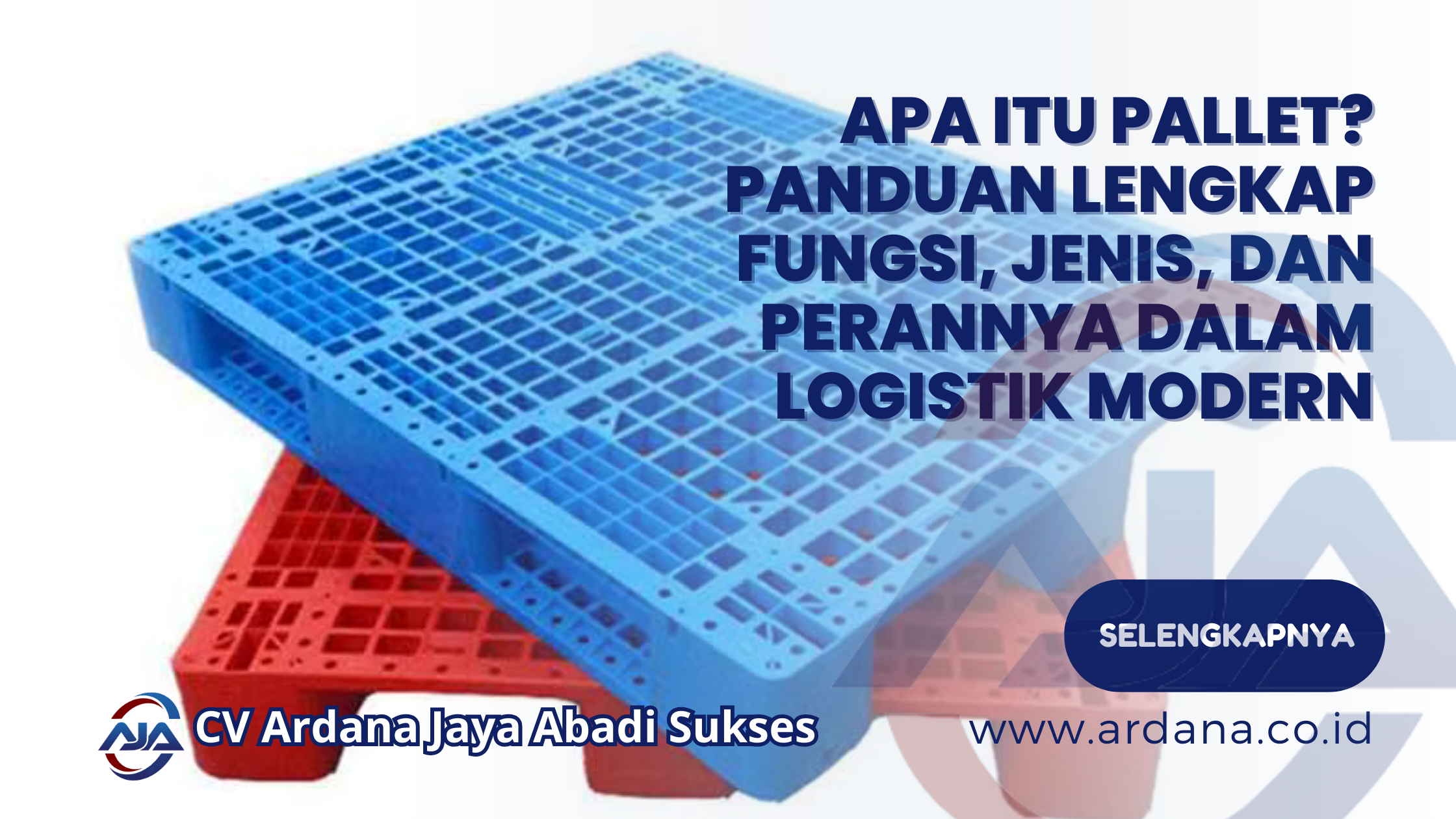 Apa Itu Pallet_ Panduan Lengkap Fungsi, Jenis, dan Perannya dalam Logistik Modern