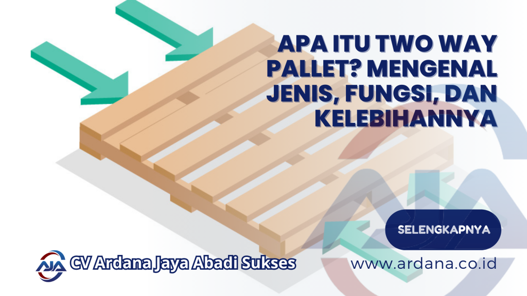 Apa Itu Two Way Pallet_ Mengenal Jenis, Fungsi, dan Kelebihannya