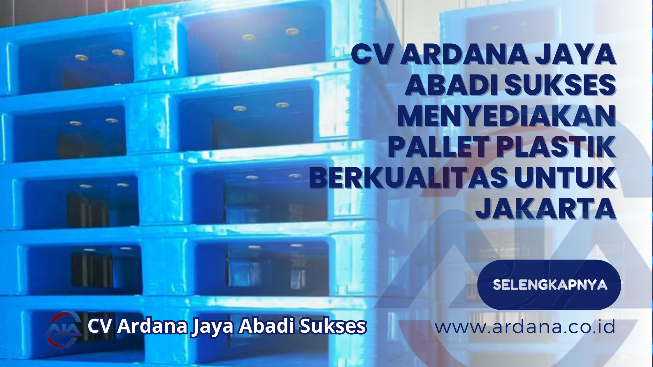 CV ARDANA JAYA ABADI SUKSES Menyediakan Pallet Plastik Berkualitas untuk Jakarta
