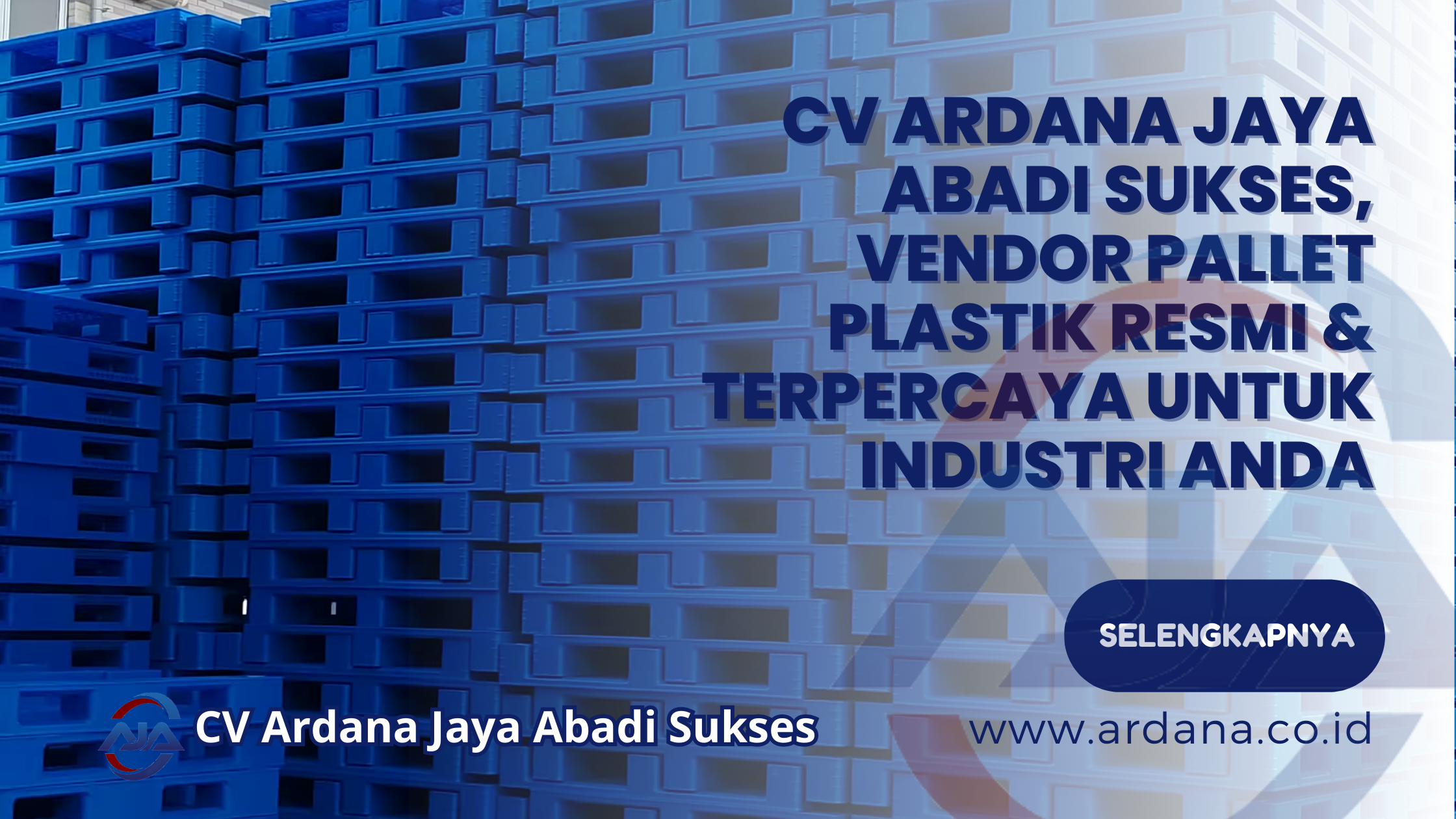 CV ARDANA JAYA ABADI SUKSES, Vendor Pallet Plastik Resmi & Terpercaya untuk Industri Anda