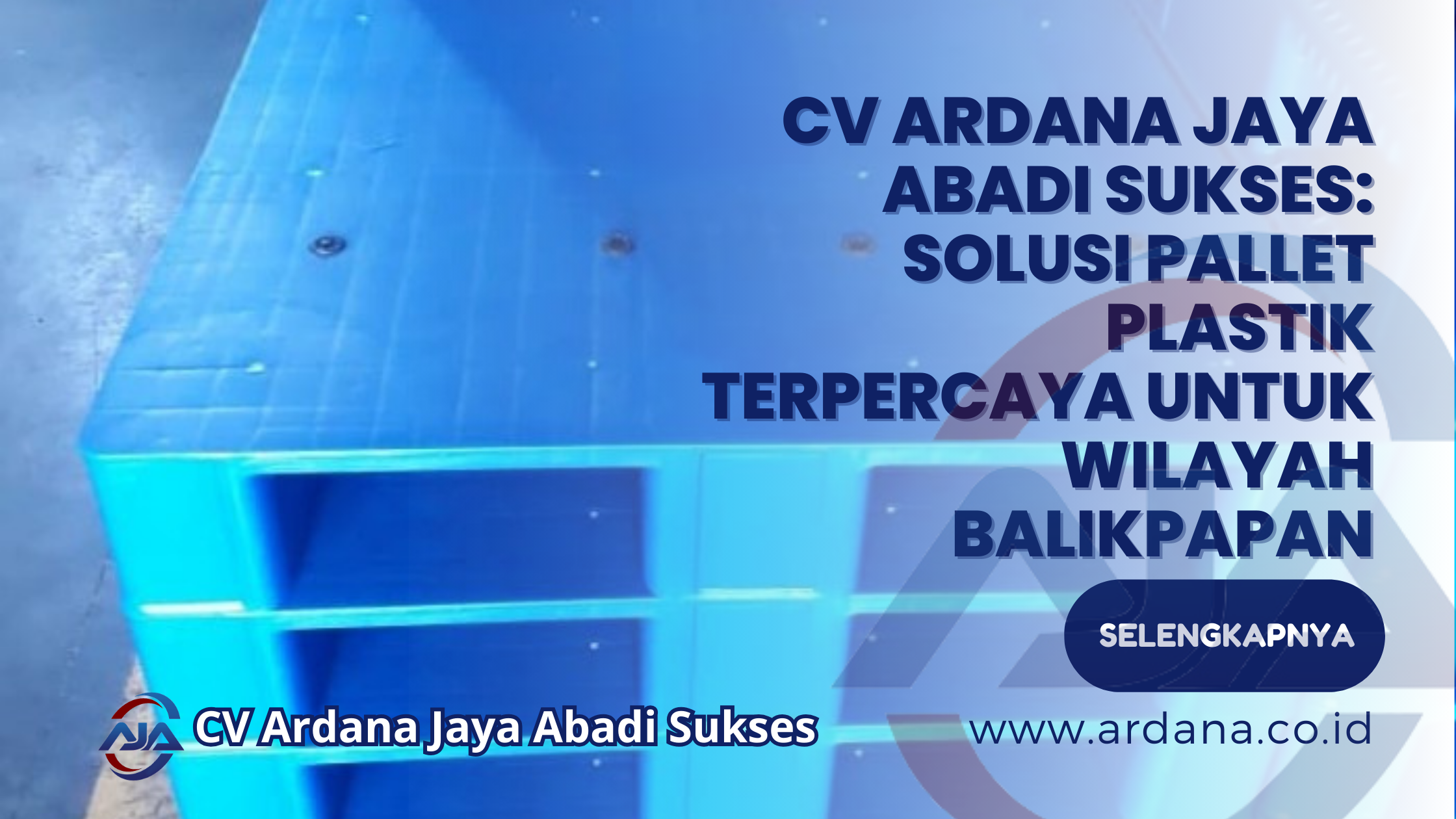 CV ARDANA JAYA ABADI SUKSES_ Solusi Pallet Plastik Terpercaya untuk Wilayah Balikpapan