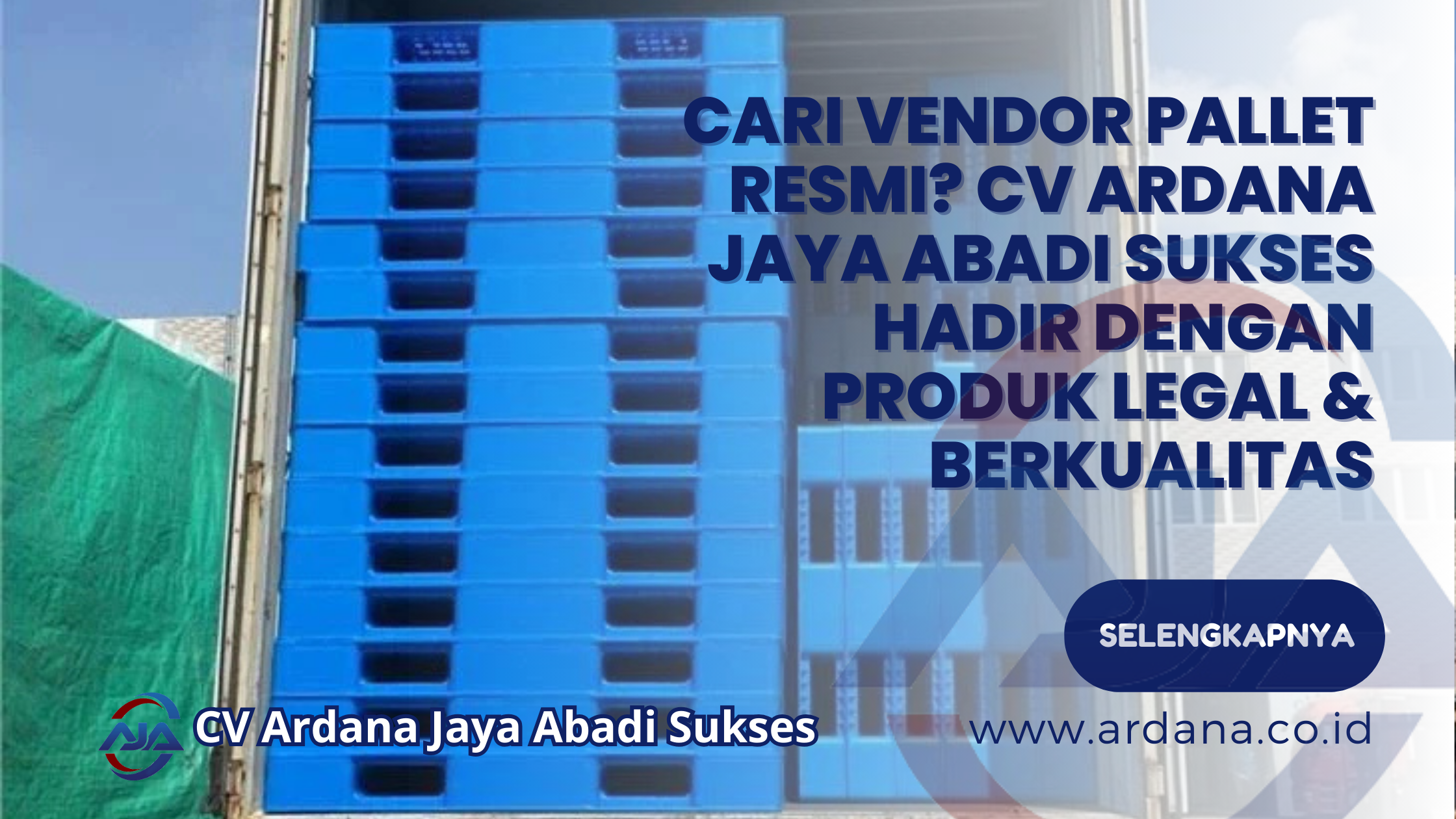Cari Vendor Pallet Resmi_ CV ARDANA JAYA ABADI SUKSES Hadir dengan Produk Legal & Berkualitas