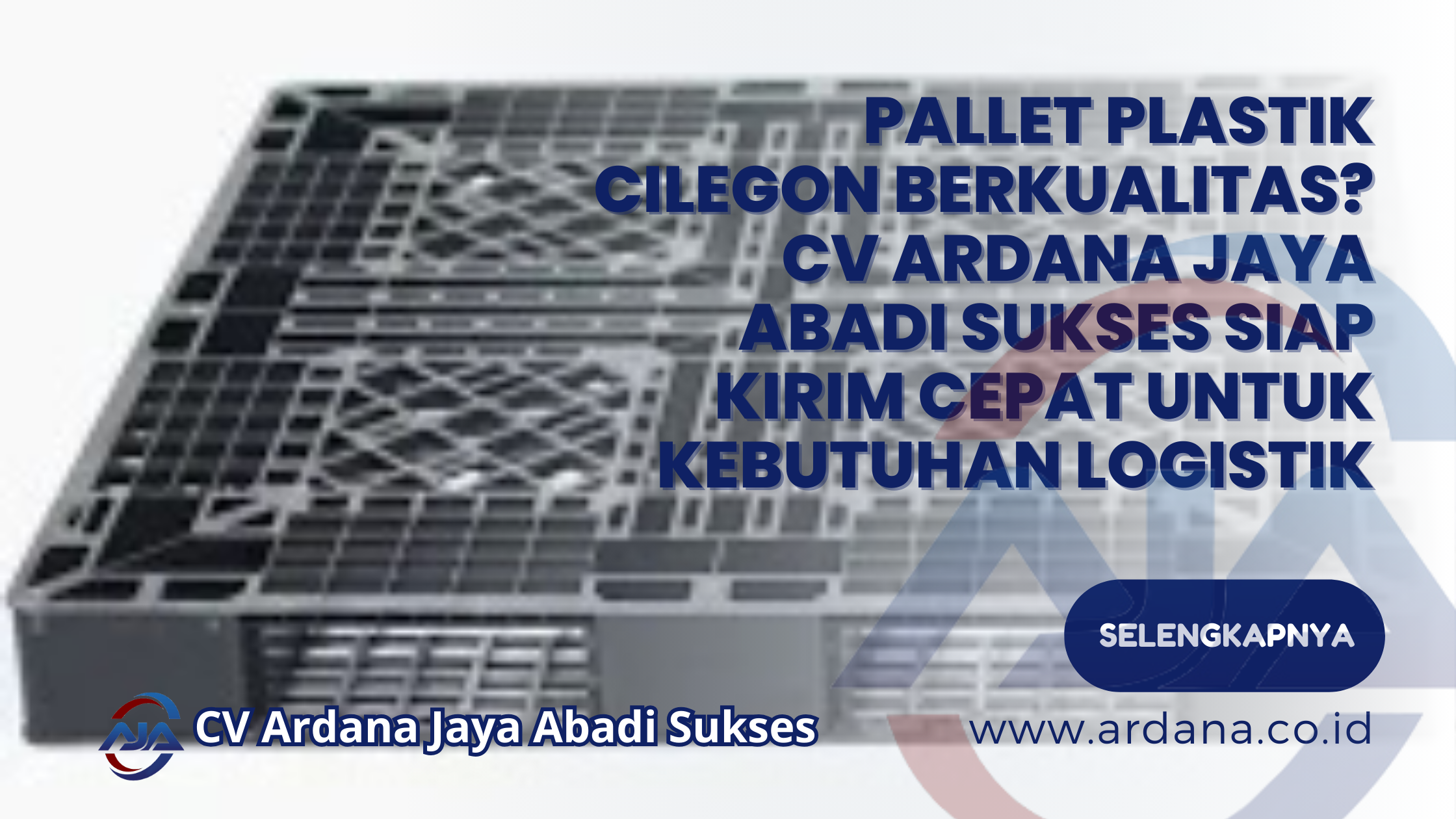 Pallet Plastik Cilegon Berkualitas_ CV ARDANA JAYA ABADI SUKSES Siap Kirim Cepat untuk Kebutuhan Logistik