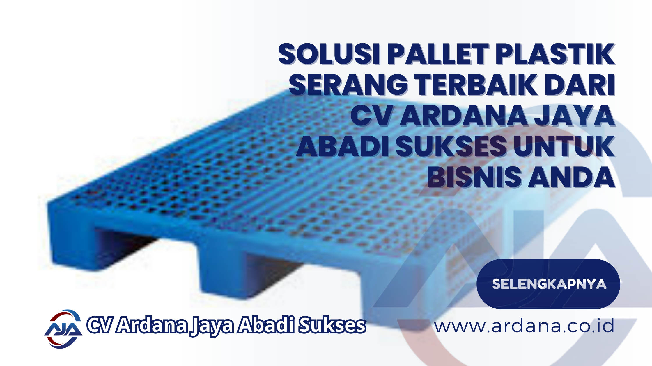 Solusi Pallet Plastik Serang Terbaik dari CV ARDANA JAYA ABADI SUKSES untuk Bisnis Anda