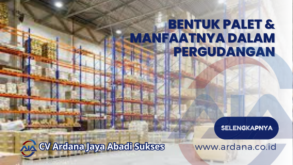 Bentuk Palet & Manfaatnya dalam Pergudangan