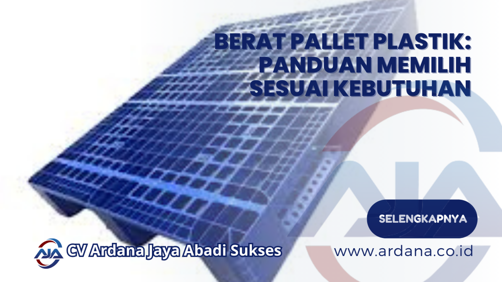 Berat Pallet Plastik: Panduan Memilih Sesuai Kebutuhan