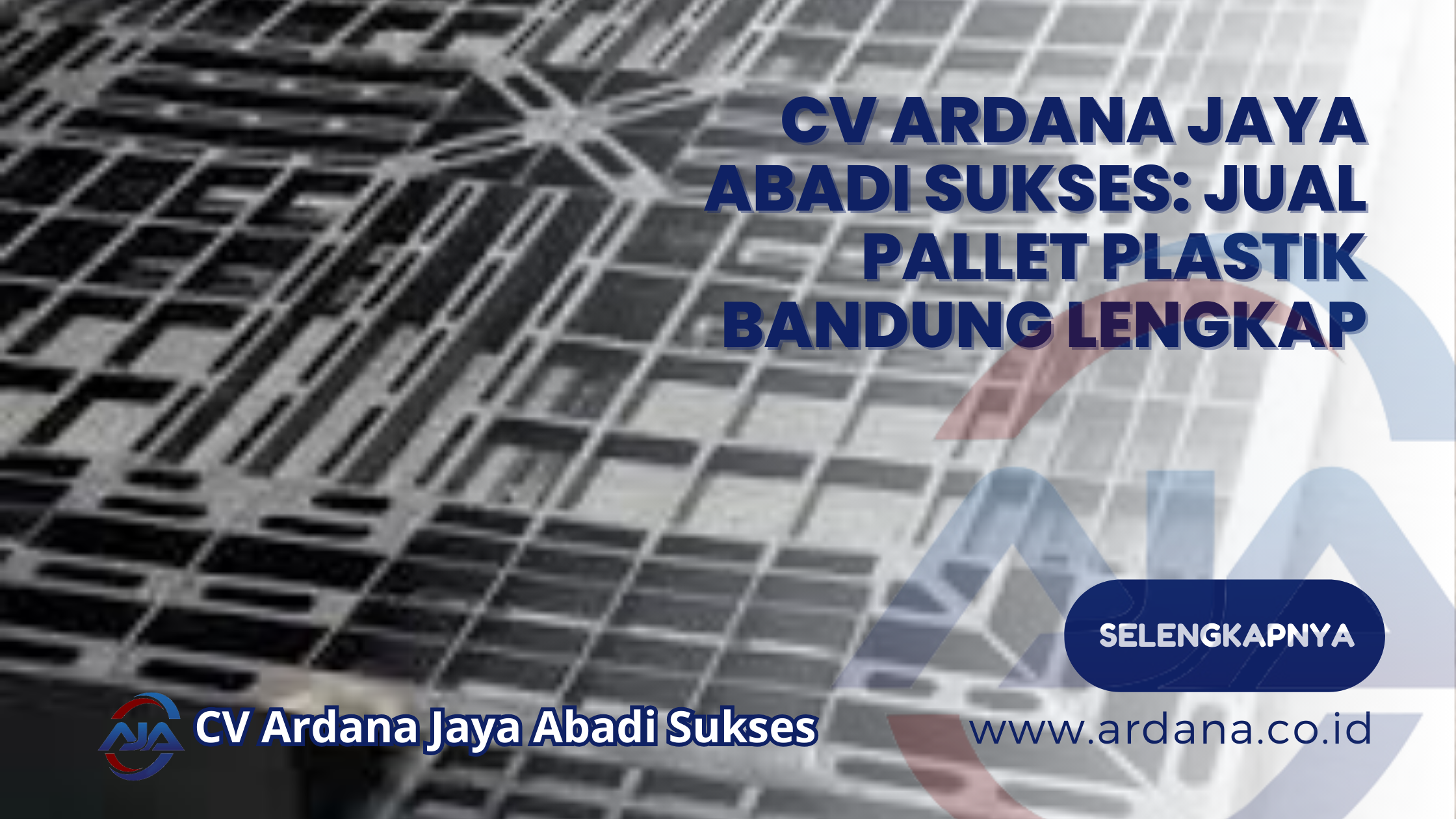 CV Ardana Jaya Abadi Sukses: Jual Pallet Plastik Bandung Lengkap