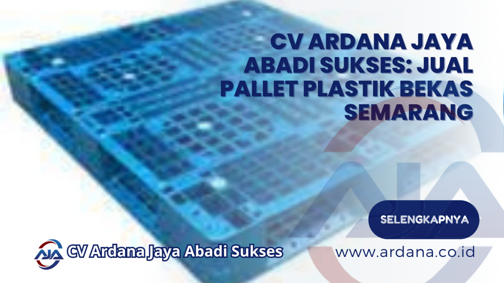 CV Ardana Jaya Abadi Sukses_ Jual Pallet Plastik Bekas Semarang