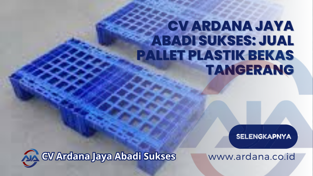 CV Ardana Jaya Abadi Sukses_ Jual Pallet Plastik Bekas Tangerang