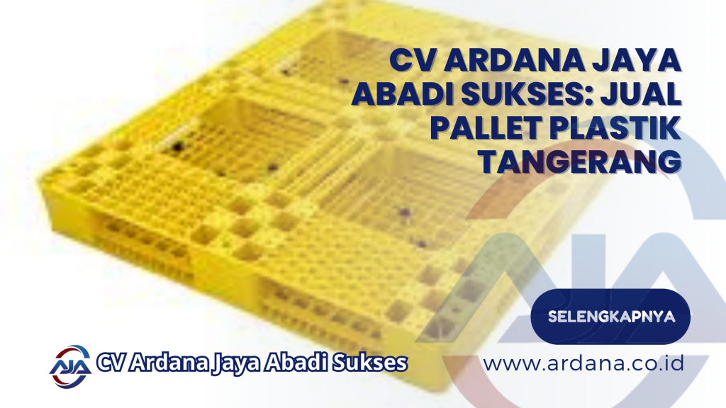 CV Ardana Jaya Abadi Sukses_ Jual Pallet Plastik Tangerang