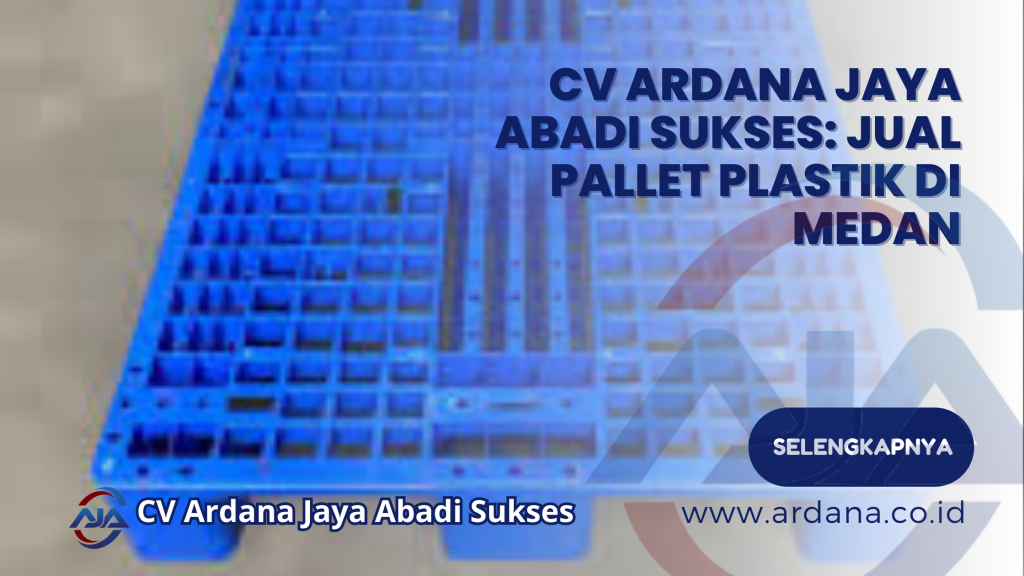 CV Ardana Jaya Abadi Sukses_ Jual Pallet Plastik di Medan