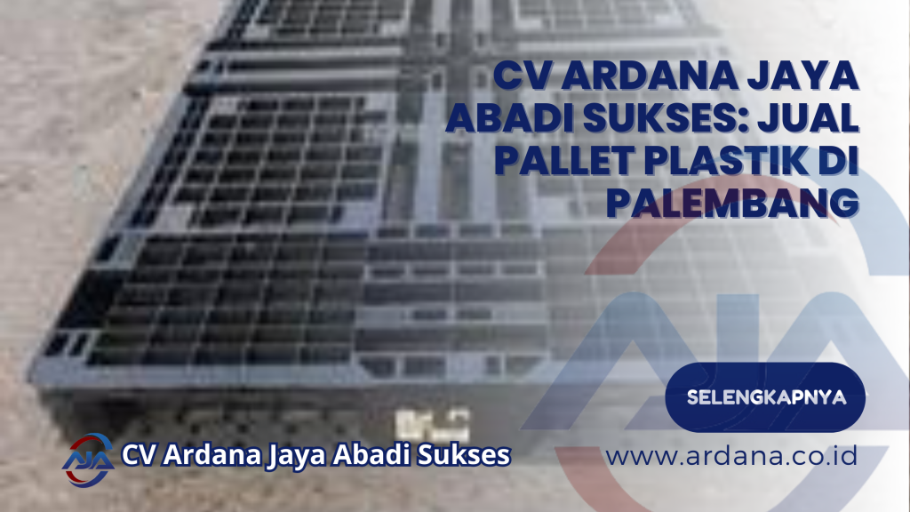 CV Ardana Jaya Abadi Sukses_ Jual Pallet Plastik di Palembang