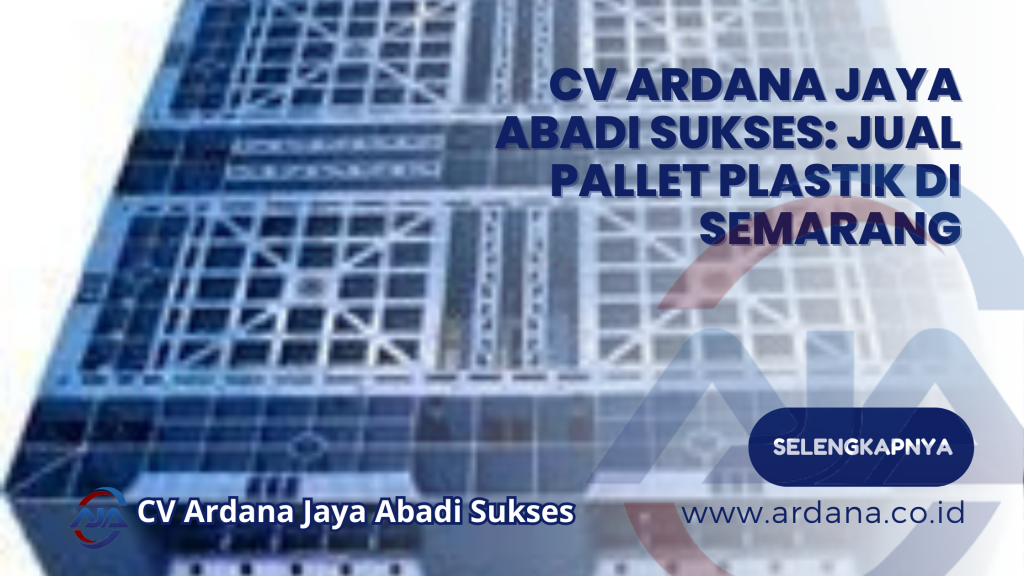 CV Ardana Jaya Abadi Sukses_ Jual Pallet Plastik di Semarang