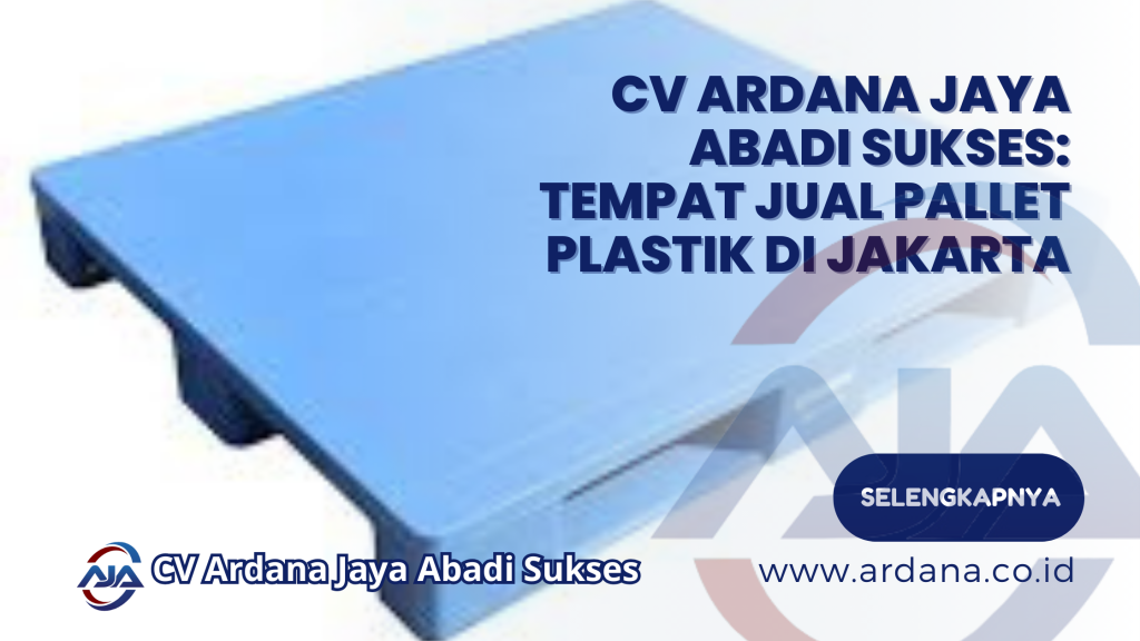 CV Ardana Jaya Abadi Sukses_ Tempat Jual Pallet Plastik di Jakarta