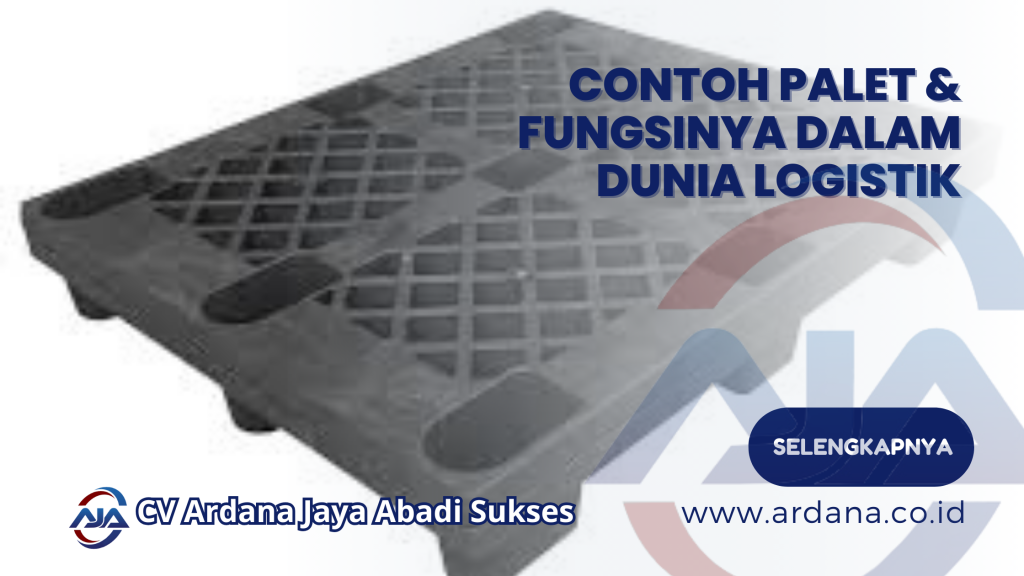 Contoh Palet & Fungsinya dalam Dunia Logistik