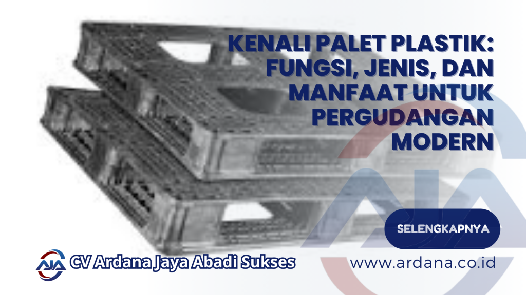 Kenali Palet Plastik: Fungsi, Jenis, dan Manfaat untuk Pergudangan Modern