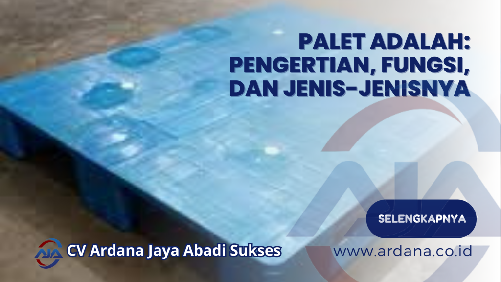Palet Adalah: Pengertian, Fungsi, dan Jenis-Jenisnya