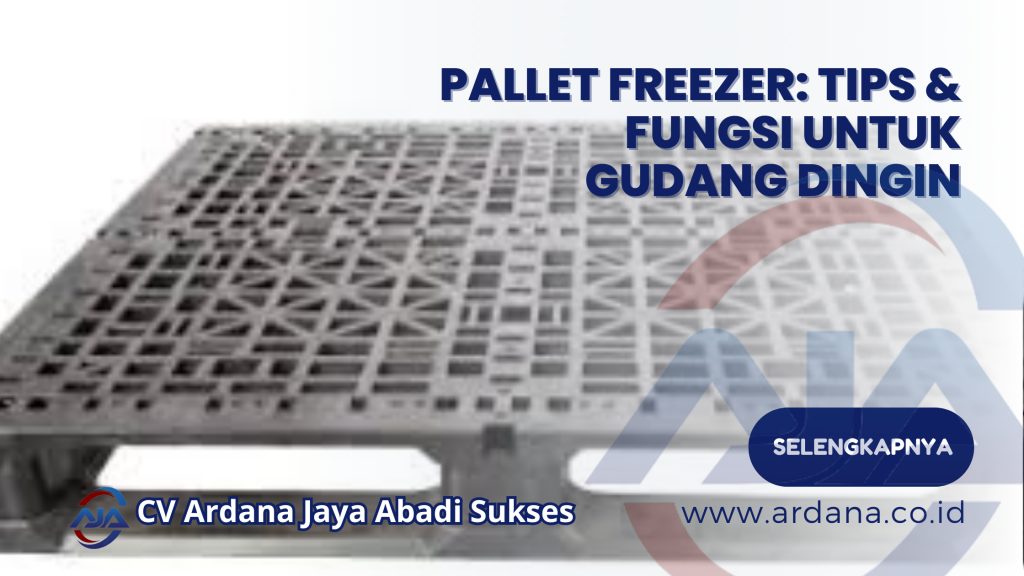 Pallet Freezer_ Tips & Fungsi untuk Gudang Dingin