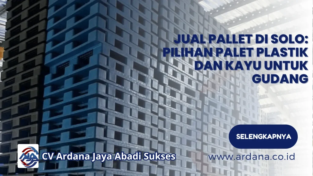 Jual Pallet di Solo Pilihan Palet Plastik dan Kayu untuk Gudang
