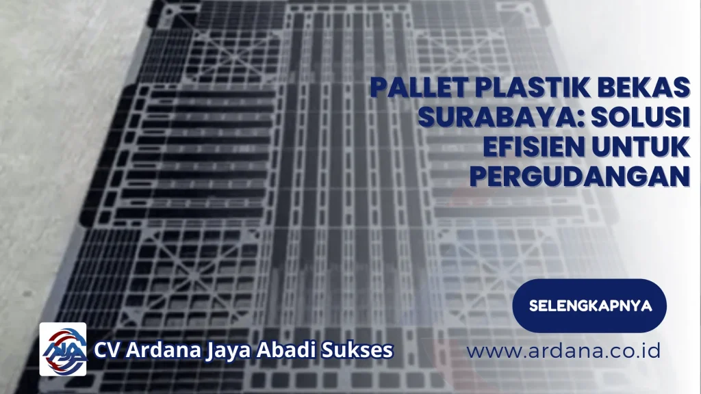 Pallet Plastik Bekas Surabaya Solusi Efisien untuk Pergudangan