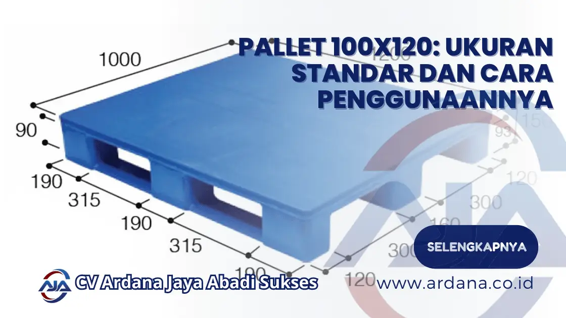 Pallet 100x120: Ukuran Standar dan Cara Penggunaannya